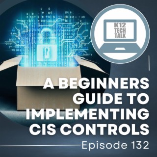 Episode 132 - Beginner’s Guide to Implementing CIS Controls