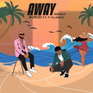 Away Remix (feat. T-Classic)