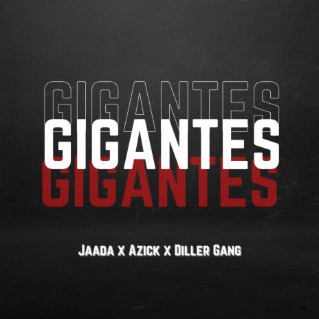Gigantes ft. Azick & Diller Gang | Boomplay Music