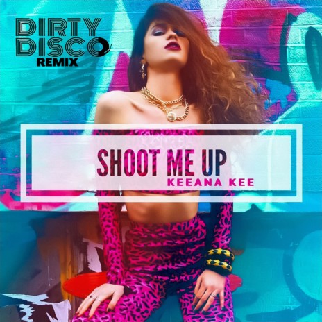 Shoot Me Up (Dirty Disco Remix) | Boomplay Music