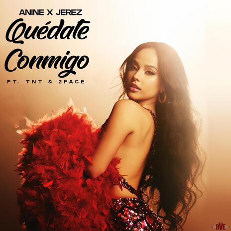 QUÉDATE CONMIGO ft. A-nine, 2face & TNT | Boomplay Music