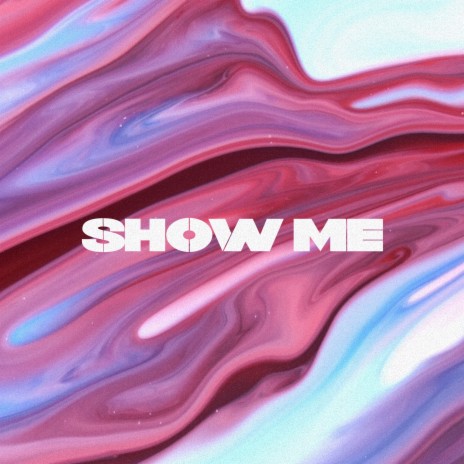 Show Me | Boomplay Music