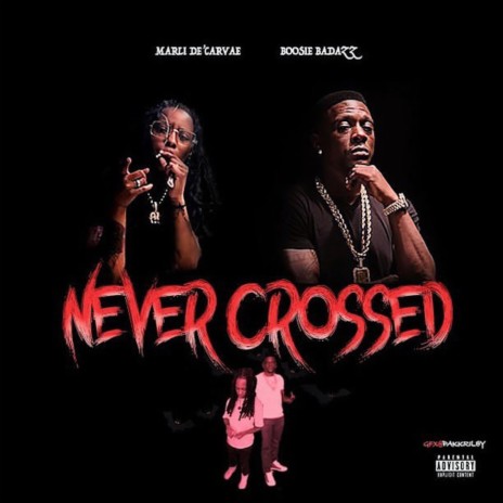 Never Crossed ft. Boosie Badazz | Boomplay Music