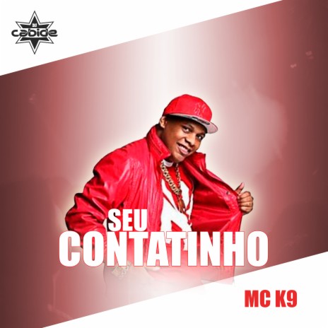 Seu Contatinho ft. MC K9 | Boomplay Music