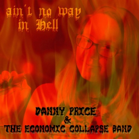 Ain't No Way In Hell ft. Danny Price & The Economic Collapse Band