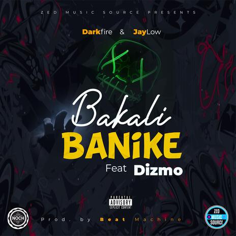 Bakali banike ft. Jaylow & Dizmo | Boomplay Music