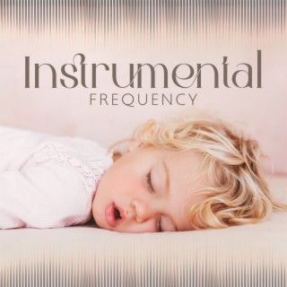 Instrumental Frequency: Relax Music for Childrens, Ambient Music for Sleep, Space Music Lullaby, Baby Angel's Pure Healing Energy, Super Peaceful Sleep