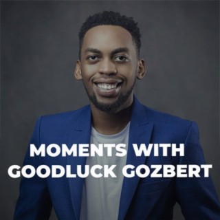 Moments With Goodluck Gozbert