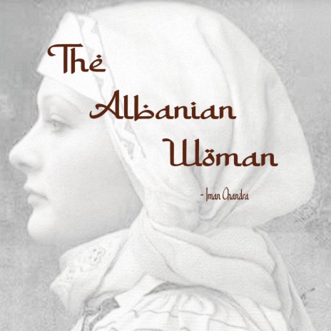 The Albanian Woman | Boomplay Music