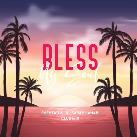 Bless My Soul (CLUB MIX) ft. Sarah Janabi | Boomplay Music