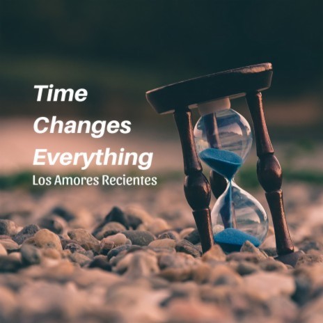 Time Changes Everything | Boomplay Music