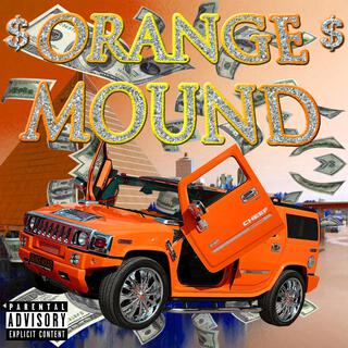 $ ORANGE MOUND $