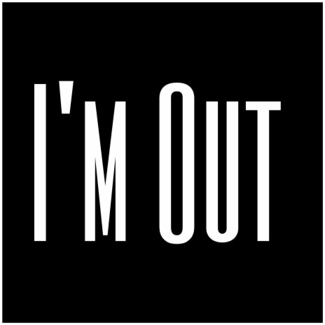 I'm Out | Boomplay Music