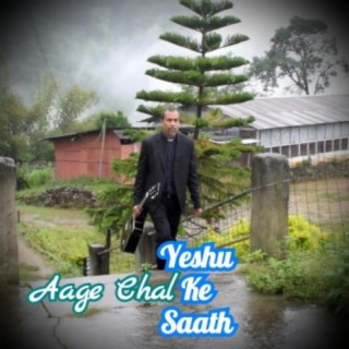 Age Chal Yeshu Ke Saath lyrics | Boomplay Music
