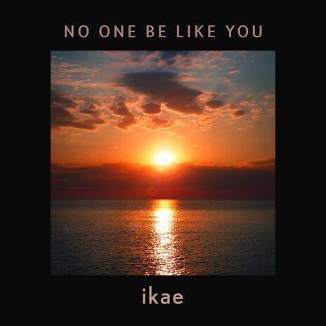 NO ONE BE LIKE YOU | Boomplay Music