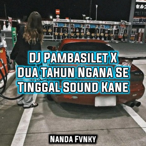 DJ Pambasilet X Dua Tahun Ngana Se Tinggal Sound Kane | Boomplay Music