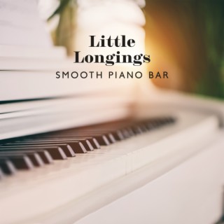 Little Longings: Smooth Piano Bar Jazz Instrumental Background Music