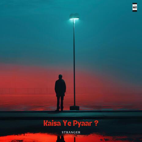 Kaisa Ye Pyaar | Boomplay Music