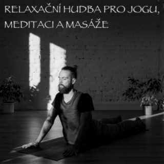Relaxační Hudba pro Jógu, Meditaci a Masáže