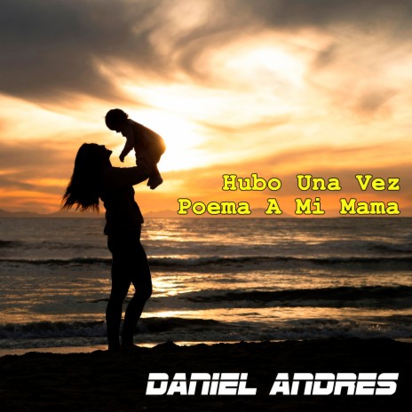 Hubo una Vez (Poema a Mi Mama) | Boomplay Music