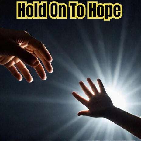 Hold On To Hope | Boomplay Music