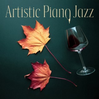 Artistic Piano Jazz: Autumn Shadows of Piano Bar and Red Wine, Modern Jazz Piano Ballads Improvisation