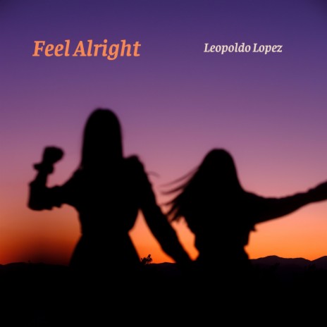 Feel Alright | Boomplay Music