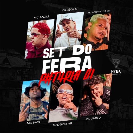 Set do Fera ft. Dj Leo Lg, MC Saci, Dj Dg Do Rb, Mc J Mito & Mc Anjim | Boomplay Music