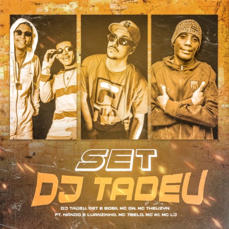 SET DJ Tadeu ft. Mc Gw, DJ Tadeu, MC Theuzyn, MC Nando e MC Luanzinho, Mc 7 Belo, MC W1 & MC LJ | Boomplay Music