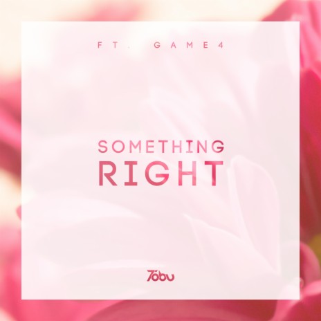 Something Right ft. Game4