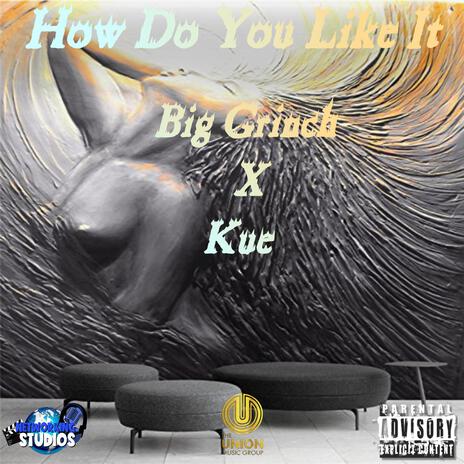 How Do You Like It ft. Kue | Boomplay Music