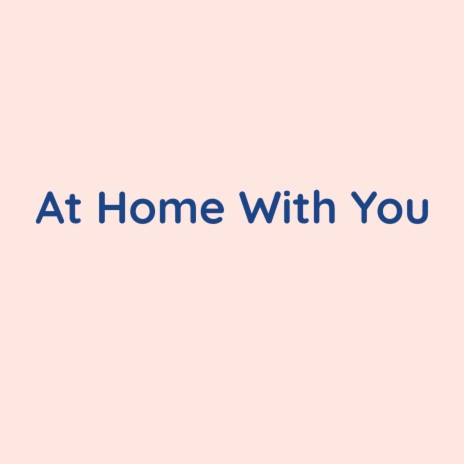 At Home With You | Boomplay Music