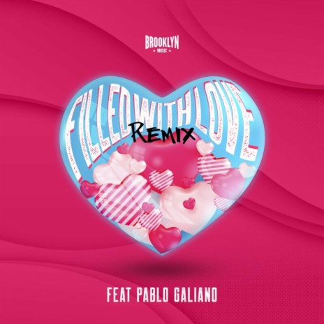 Filled with Love (Remix) ft. Pablo Galiano & VaVe | Boomplay Music