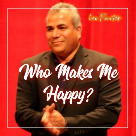 Who Makes Me Happy? | Boomplay Music