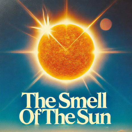 The Smell of the Sun | Boomplay Music