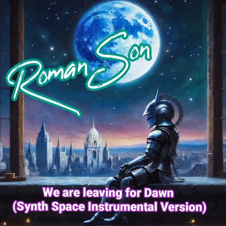 We are leaving for Dawn (Synth Space Instrumental Version) | Boomplay Music