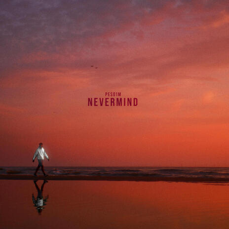 Nevermind | Boomplay Music