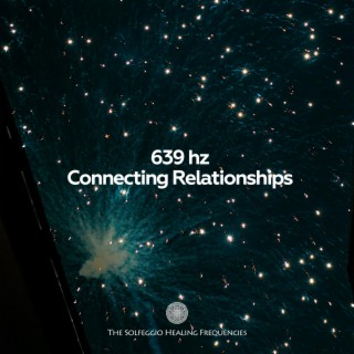 639 Hz Connecting Relationships