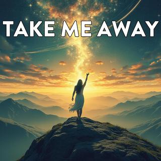 Take Me Away