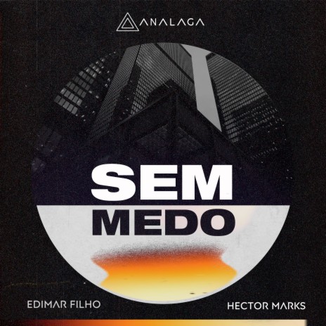 Sem Medo ft. Hector Marks & Analaga | Boomplay Music