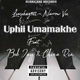 Uphi Umamakhe_-_Leasekay901_x_Narrow Vee x Bob Jay x China Rsa