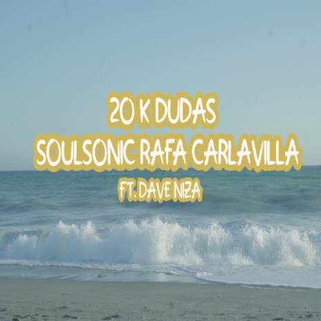 20k Dudas ft. Dave Niza & Soulsonic