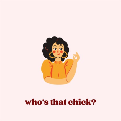 who's that chick?
