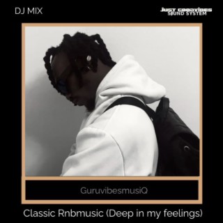 JGV Mix: Classic Rnbmusic (Deep in my feelings) (DJ Mix)