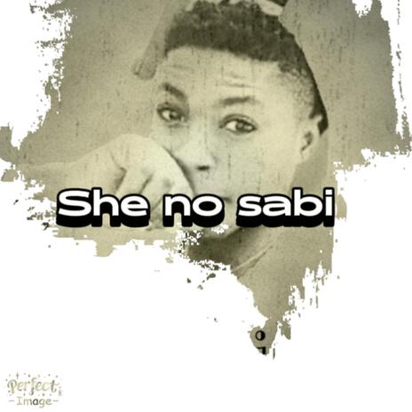 She no sabi