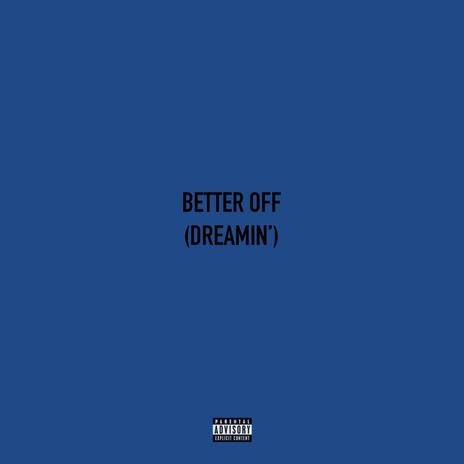 Better off (Dreamin') | Boomplay Music