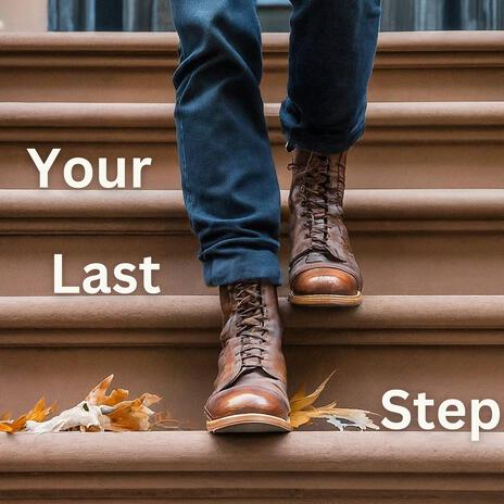 Your Last Step | Boomplay Music