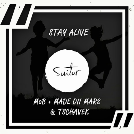 Stay Alive ft. Made On Mars & Tschavek | Boomplay Music