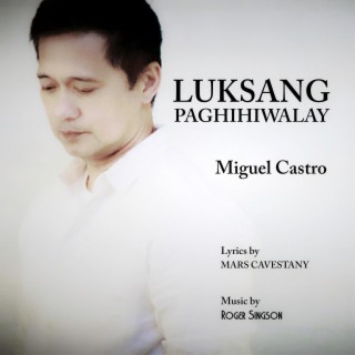 Luksang Paghihiwalay ft. Miguel Castro & Mars Cavestany lyrics | Boomplay Music