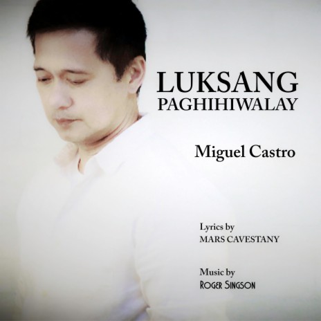 Luksang Paghihiwalay ft. Miguel Castro & Mars Cavestany | Boomplay Music